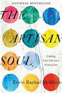 Artisan Soul: Crafting Your Life Into a Work of Art