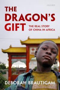 Dragon's Gift: The Real Story of China in Africa