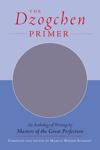 Dzogchen Primer: Embracing the Spiritual Path According to the Great Perfection; Introductory Teachings by Ch'okyi Nyima Rinpoche and Drubwang Tsoknyi Rinpoche