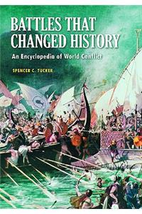 Battles that Changed History: An Encyclopedia of World Conflict