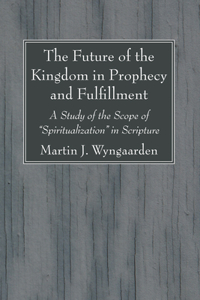 Future of the Kingdom in Prophecy and Fulfillment