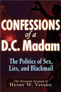 Confessions of a D.C. Madam: The Politics of Sex, Lies, and Blackmail