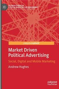 Market Driven Political Advertising: Social, Digital and Mobile Marketing