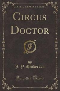 Circus Doctor (Classic Reprint)