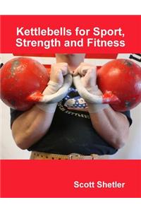 Kettlebells for Sport, Strength and Fitness