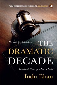 The Dramatic Decade: Landmark Cases Of Modern India