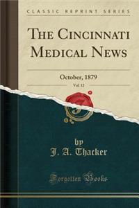 The Cincinnati Medical News, Vol. 12: October, 1879 (Classic Reprint)