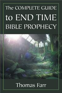 Complete Guide to End Time Bible Prophecy