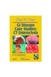 Step by Step GI Disease Case Studies CT Enteroclysis with CD-ROM