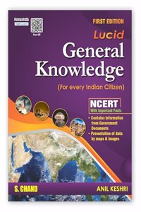 LUCID General Knowledge 2024 for Competitive Exams 1st Edition (Based on NCERT Pattern) | Powered with Pictures, Charts, Tables, Maps | UPSC, State PSC, SSC, Bank, Railways RRB, CDS, NDA, | S. Chand's