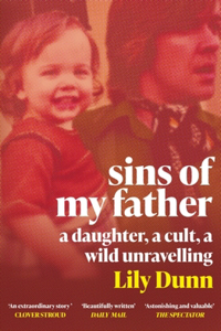 Sins of My Father: A Guardian Book of the Year 2022 - A Daughter, a Cult, a Wild Unravelling