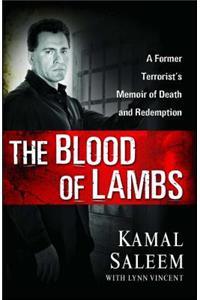 Blood of Lambs: A Former Terrorist's Memoir of Death and Redemption