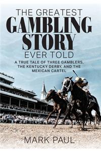 Greatest Gambling Story Ever Told