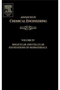 Advances in Chemical Engineering: Molecular and Cellular Foundations of Biomaterials Volume 29