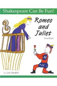 Romeo and Juliet: Shakespeare Can Be Fun: For Kids