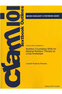 Studyguide for Nutrition Counseling Skills for Medical Nutrition Therapy by Snetselaar, Linda, ISBN 9780763729608