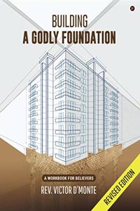 Building a Godly Foundation: A Workbook for Believers