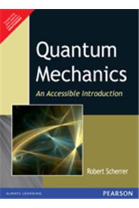 Quantum Mechanics : An Accessible Introduction