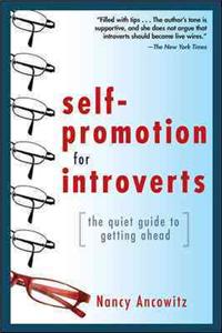 Self-Promotion for Introverts: The Quiet Guide to Getting Ahead: The Quiet Guide to Getting Ahead