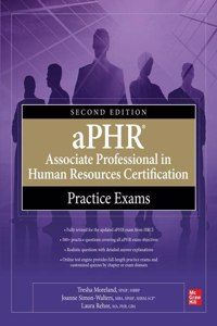 Aphr Associate Professional in Human Resources Certification Practice Exams, Second Edition