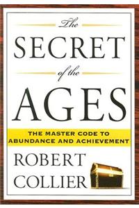 Secret of the Ages: The Master Code to Abundance and Achievement