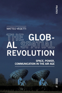 Global Spatial Revolution: Space, Power, Communication in the Air Age