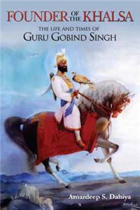 Founder Of The Khalsa: The Life And Times Of
Guru Gobind Singh