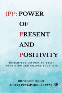 P 2: Power of Present and Positivity