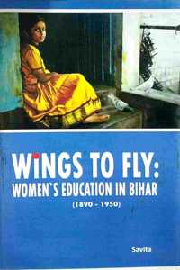 Wings To Fly: :Womens Education in Bihar