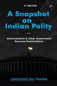 A snapshot on Indian Polity for Administrative and Other Government Services Examinations