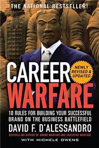 Career Warfare: 10 Rules for Building a Sucessful Personal Brand on the Business Battlefield: 10 Rules for Building Your Sucessful Brand on the Business Battlefield