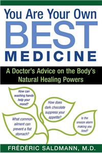 You Are Your Own Best Medicine: A Doctor's Advice on the Body's Natural Healing Powers