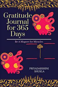 Gratitude Journal for 365 Days: Be a magnet for Miracles