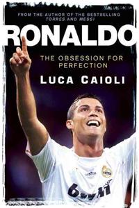 Ronaldo: The Obsession for Perfection: The Obsession for Perfection