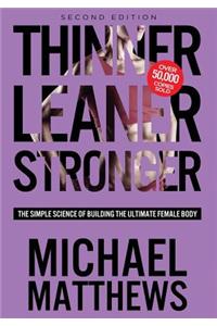 Thinner Leaner Stronger: The Simple Science of Building the Ultimate Female Body