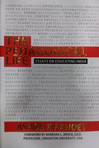 THE PEDAGOGICAL LIFE: ESSAYS ON EDUCATING INDIA (FIRST EDITION)