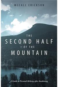 Second Half of the Mountain: A Guide to Personal Alchemy After Awakening