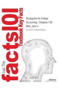 Studyguide for College Accounting: Chapters 1-29 by Wild, John J., ISBN 9780077404055