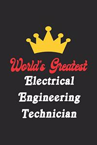 World's Greatest Electrical Engineering Technician Notebook - Funny Electrical Engineering Technician Journal Gift