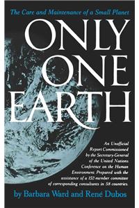 Only One Earth: The Care and Maintenance of a Small Planet