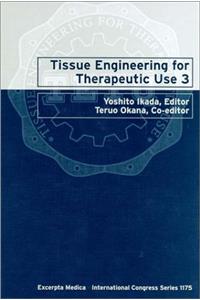 Tissue Engineering for Therapeutic Use 3: Proceedings of the Third International Symposium on Tissue Engineering for Therapeutic Use, Tokyo, Japan, 4-8 September 1998 (International Congress)