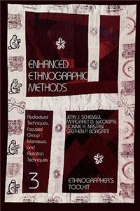 Enhanced Ethnographic Methods: Audiovisual Techniques, Focused Group Interviews, and Elicitation Techniques: Audiovisual Techniques, Focused Group Interviews, and Elicitation