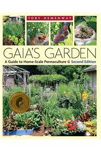 Gaia's Garden: A Guide to Home-Scale Permaculture, 2nd Edition