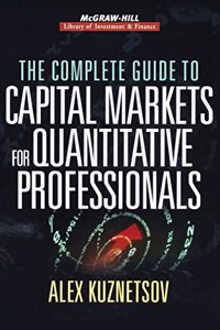 Complete Guide to Capital Markets for Quantitative Professionals