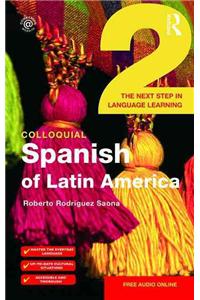 Colloquial Spanish of Latin America 2: The Next Step in Language Learning