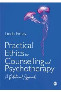 Practical Ethics in Counselling and Psychotherapy: A Relational Approach