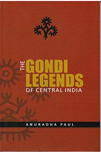 THE GONDI LEGENDS OF CENTRAL INDIA