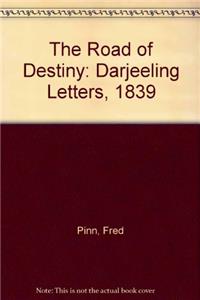 The Road of Destiny: Darjeeling Letters, 1839