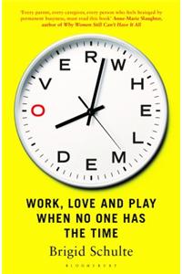 Overwhelmed: Work, Love and Play When No One Has The Time