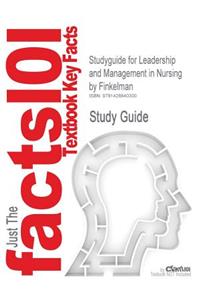 Studyguide for Leadership and Management in Nursing by Finkelman, ISBN 9780131138698